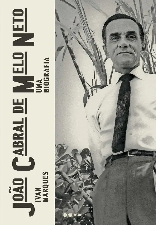 João Cabral De Melo Neto - Uma Biografia