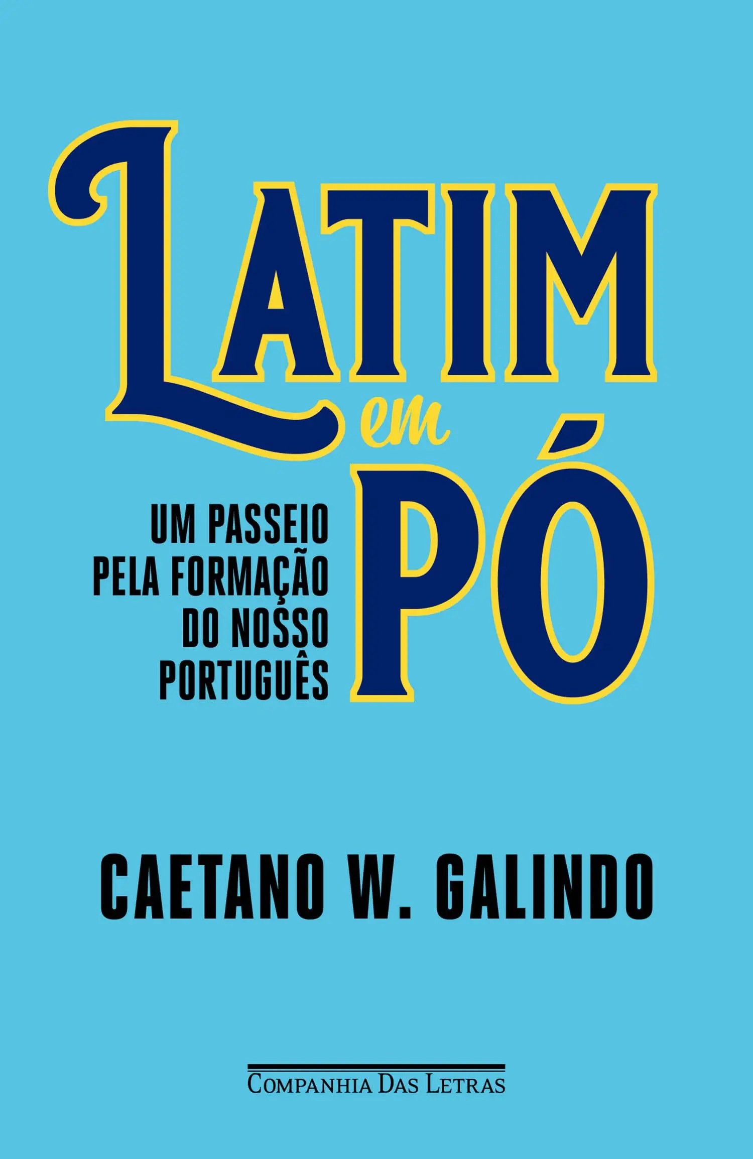 Latim Em Pó - Um Passeio Pela Formação do Nosso Português