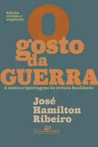 O Gosto Da Guerra e Outras Reportagens Da Revista Realidade - Edição Revista e Ampliada