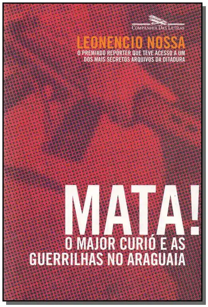 Mata! o Major Curió e as Guerrilhas no Araguaia