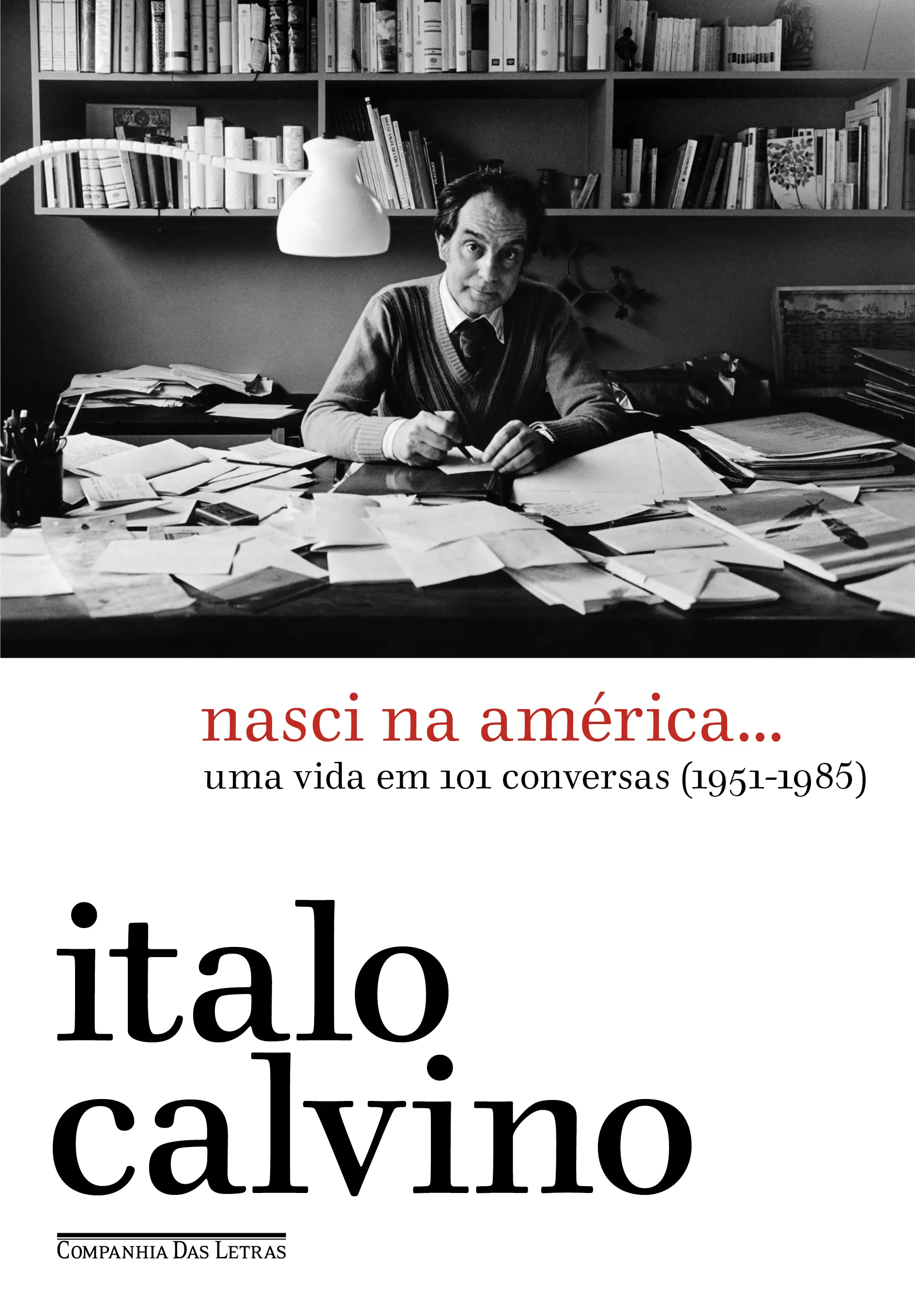 Nasci na América… - Uma Vida Em 101 Conversas (1951-1985)