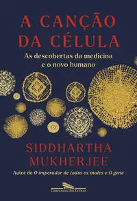 A Canção da Célula - Uma Investigação da Medicina e do Novo Humano