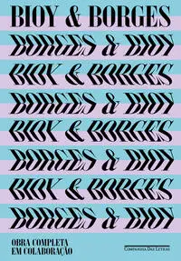 Bioy & Borges - Obra Completa Em Colaboração