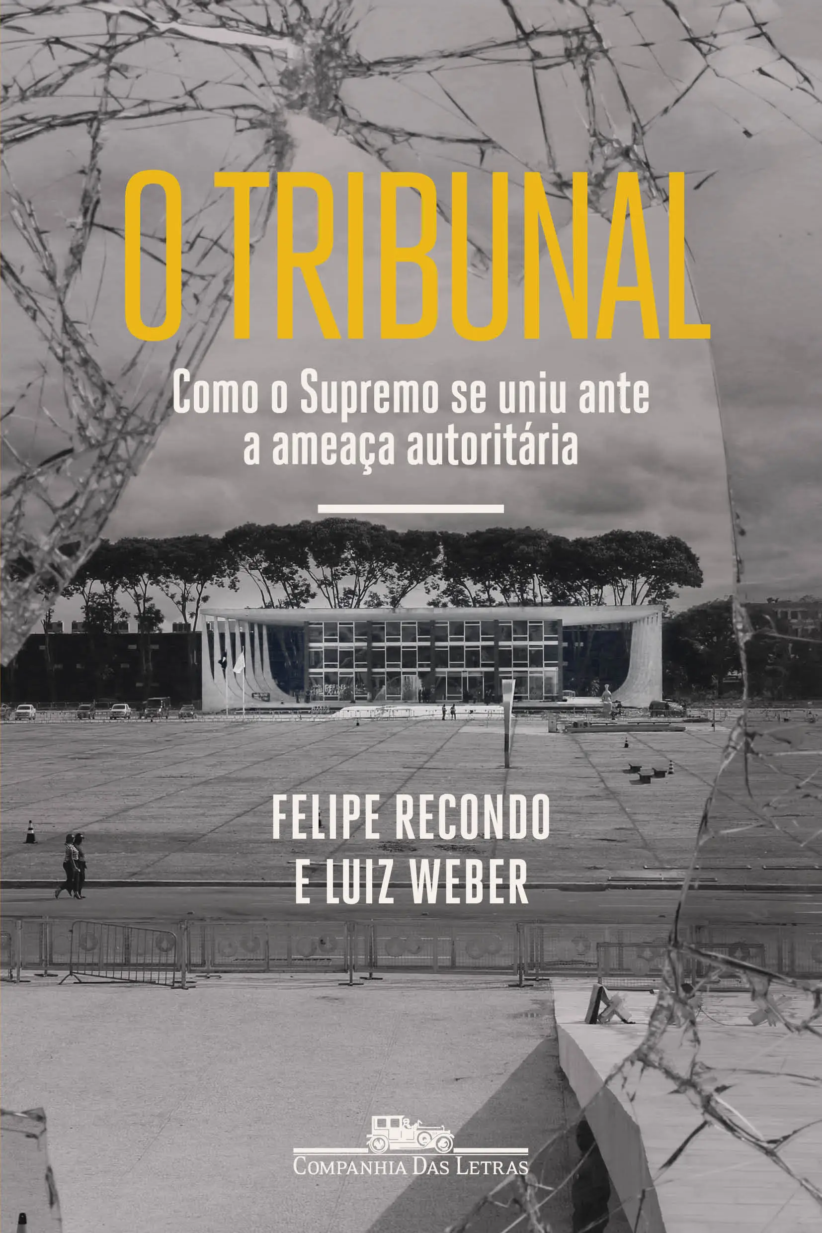 O Tribunal - Como o Supremo Se Uniu Ante a Ameaça Autoritária