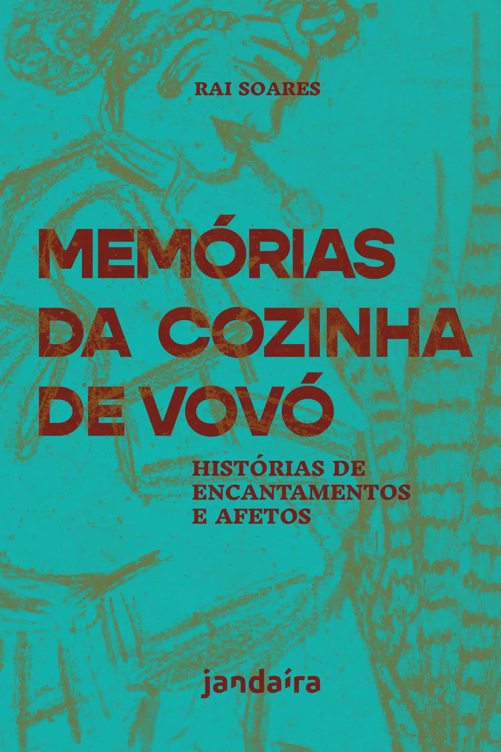 Memórias da Cozinha de Vovó - Histórias de Encantamentos e Afetos