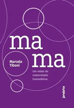 Mama: um relato de maternidade homoafetiva