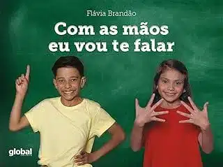 Com as Mãos Eu Vou Te Falar