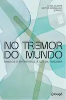 No Tremor Do Mundo - Ensaios e Entrevistas à Luz Da Pandemia