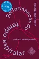 Performances Do Tempo Espiralar - Poéticas Do Corpo-tela