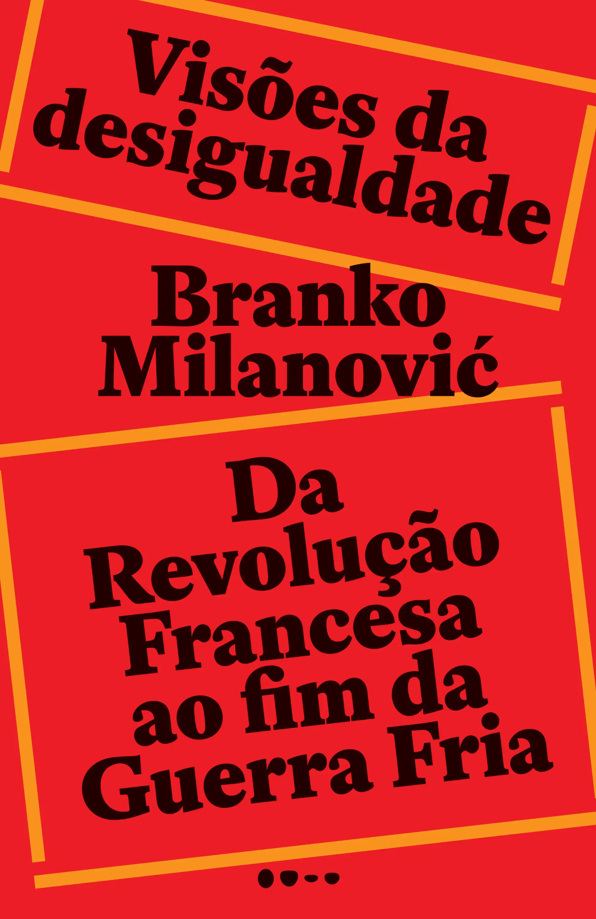 Visões Da Desigualdade - Da Revolução Francesa Até O Fim Da Guerra Fria