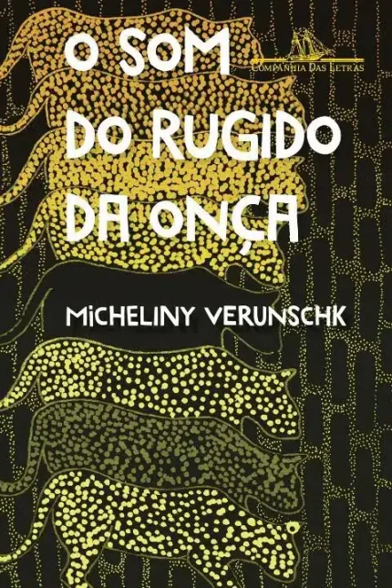 o Som Do Rugido Da Onça – Vencedor Jabuti 2022