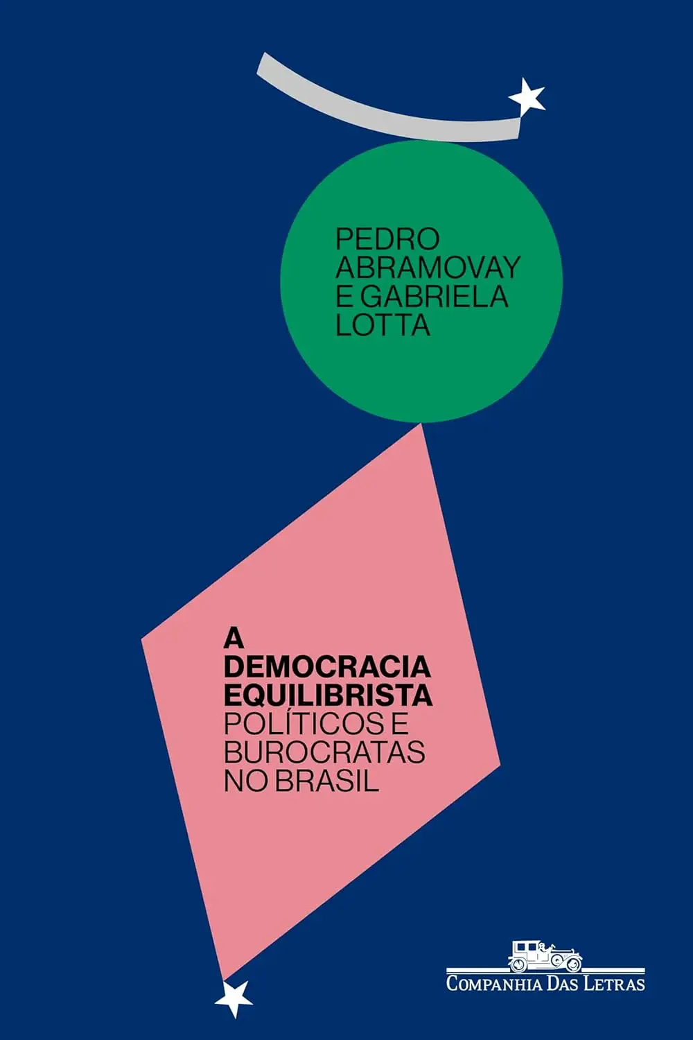 A Democracia Equilibrista - Políticos e Burocratas No Brasil