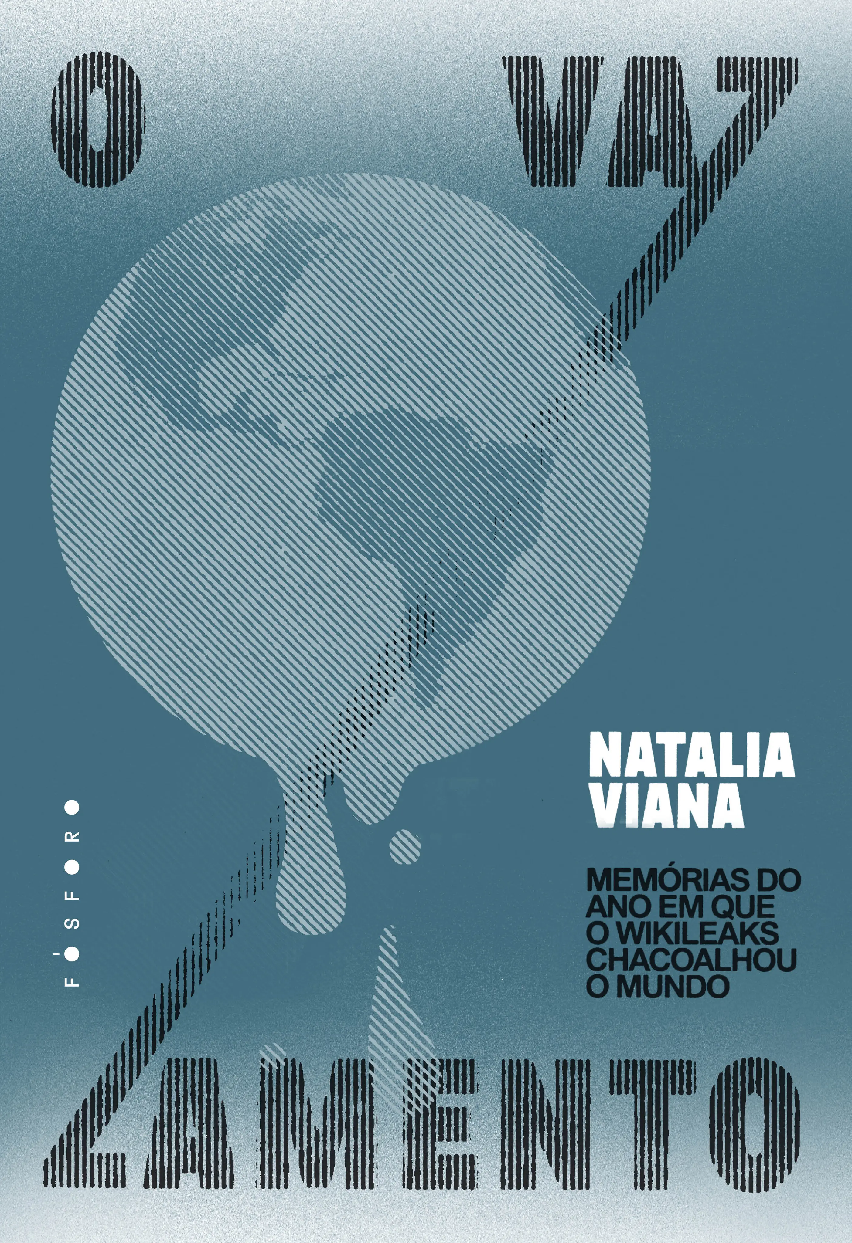 O Vazamento - Memórias do Ano Que o Wikileaks Chacoalhou o Mundo