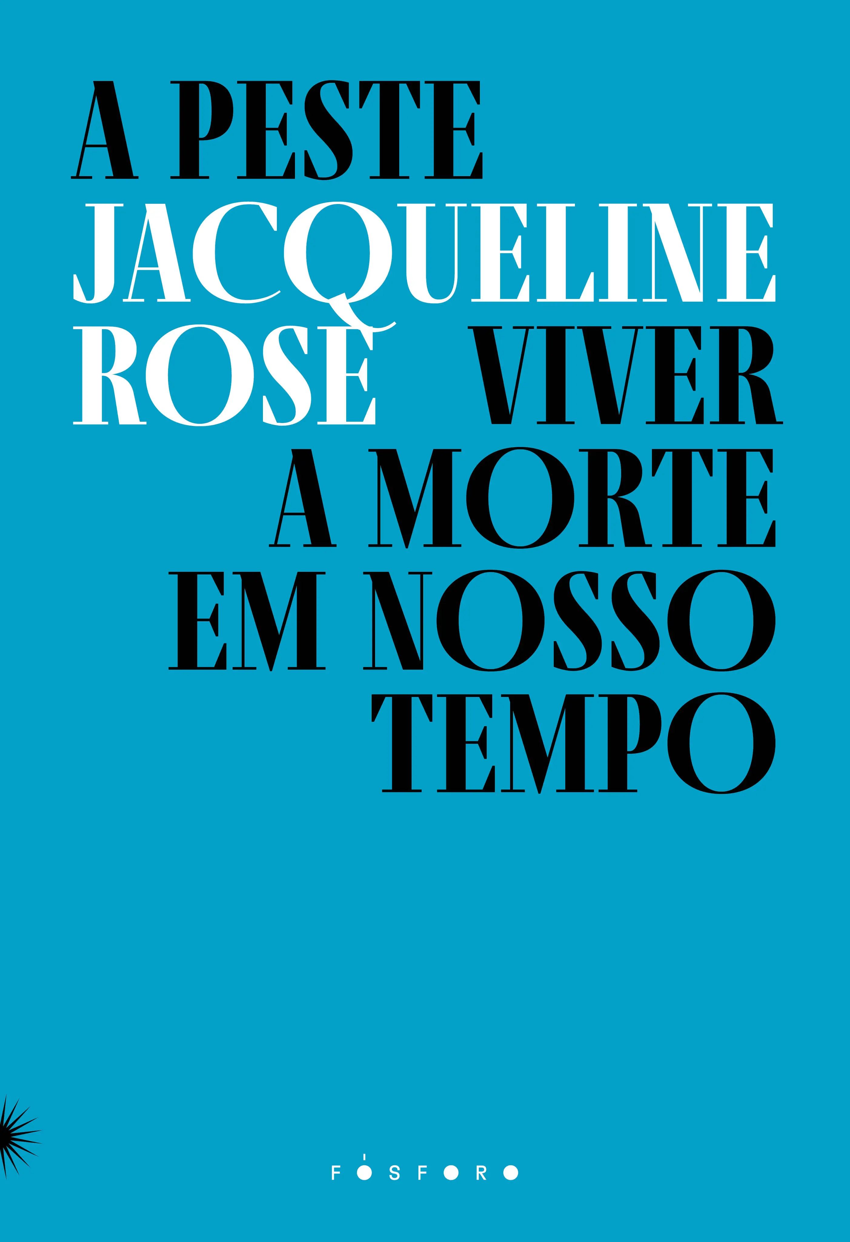 A Peste - Viver a Morte Em Nosso Tempo