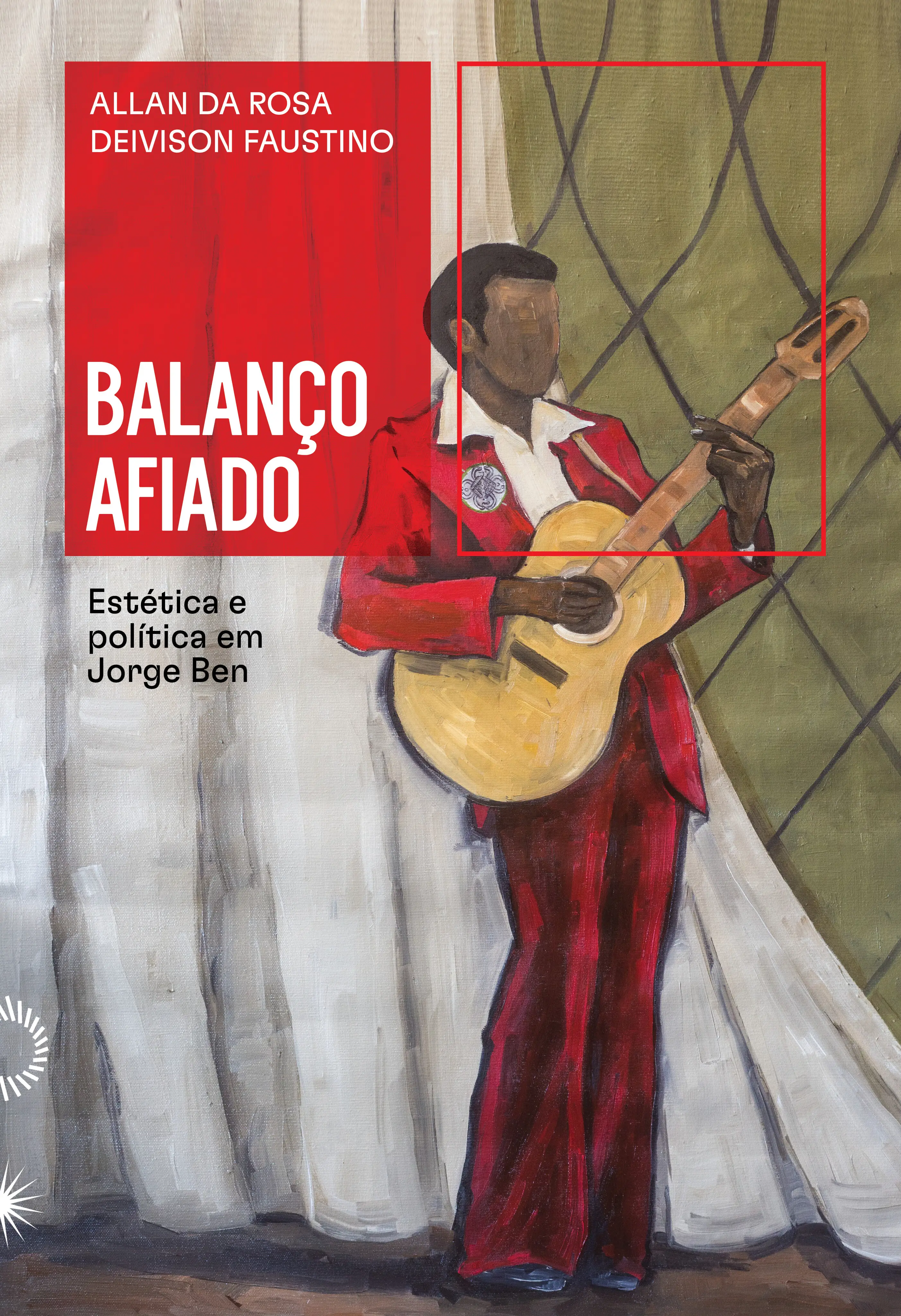Balanço Afiado - Estética e Política Em Jorge Ben