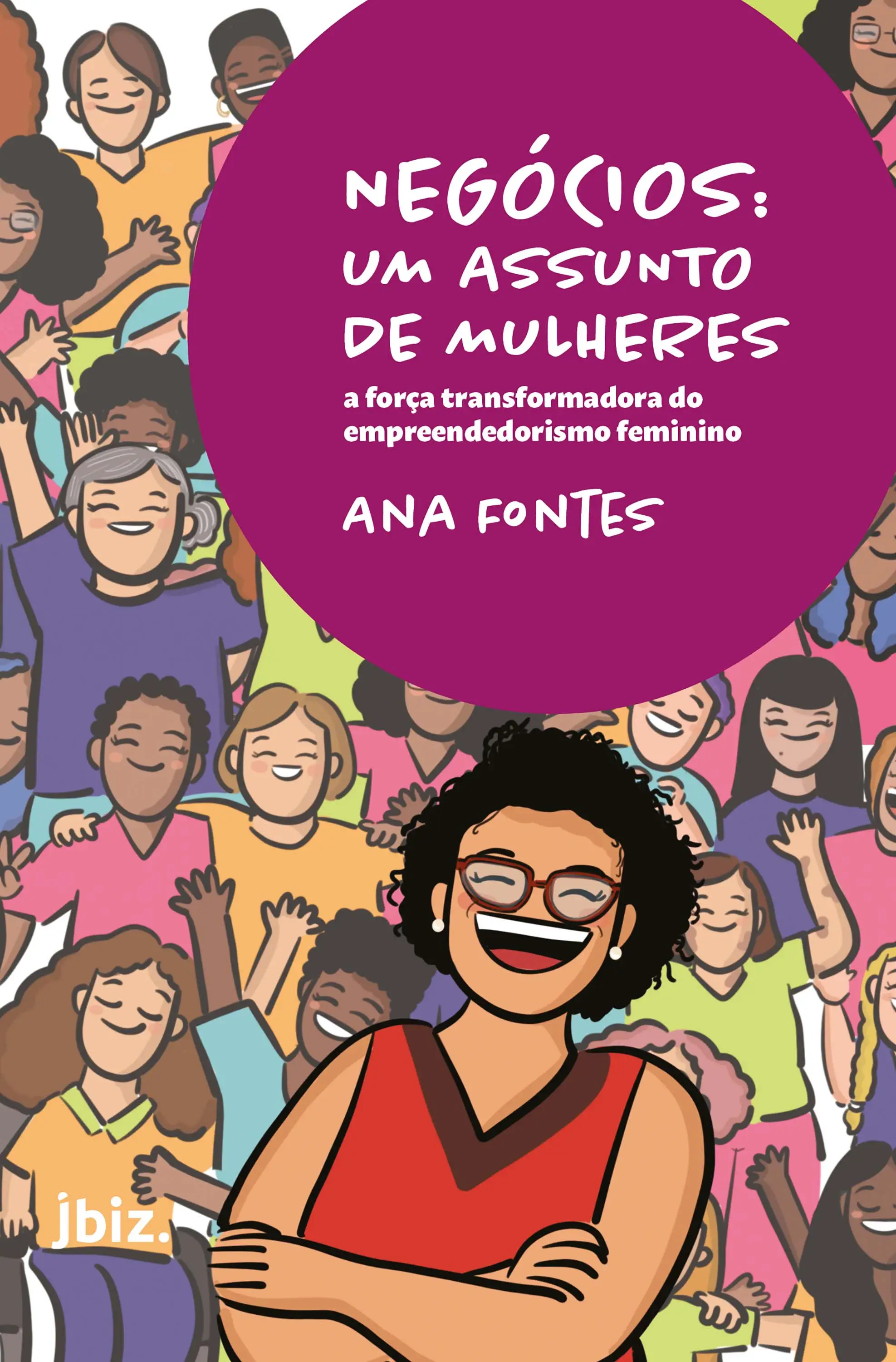 Negócios: Um Assunto De Mulheres - a Força Transformadora Do Empreendedorismo Feminino