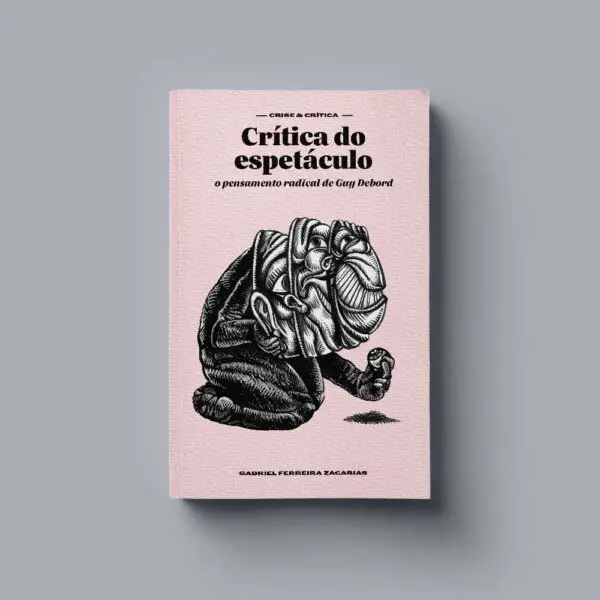 Crítica do Espetáculo: O Pensamento Radical de Guy Debord