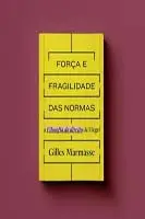 Força e Fragilidade das Normas - A Filosofia do Direito de Hegel - 01Ed/23