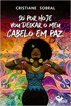 Só Por Hoje Vou Deixar Meu Cabelo Em Paz