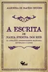 A Escrita de Maria Firmina dos Reis na Literatura Afrodescendente Brasileira