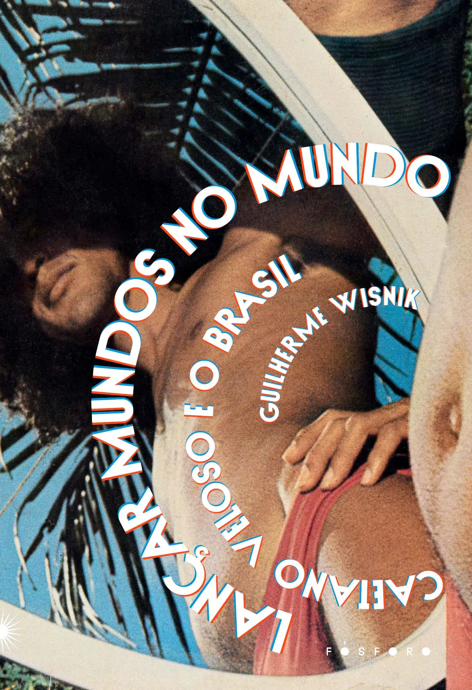 Lançar Mundos No Mundo - Caetano Veloso e o Brasil
