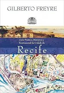 Guia Pratico Hist e Sentimental Cidade De Recife