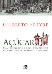 Acucar: Uma Sociologia Do Doce C/ Receitas De Bolo