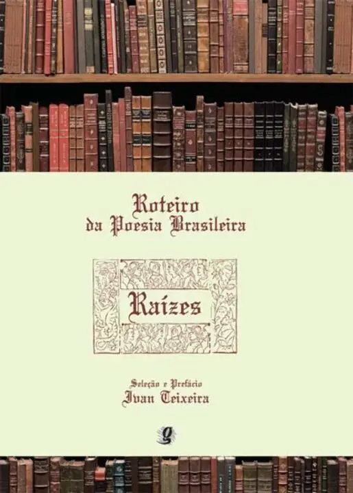 Roteiro da poesia brasileira - raizes