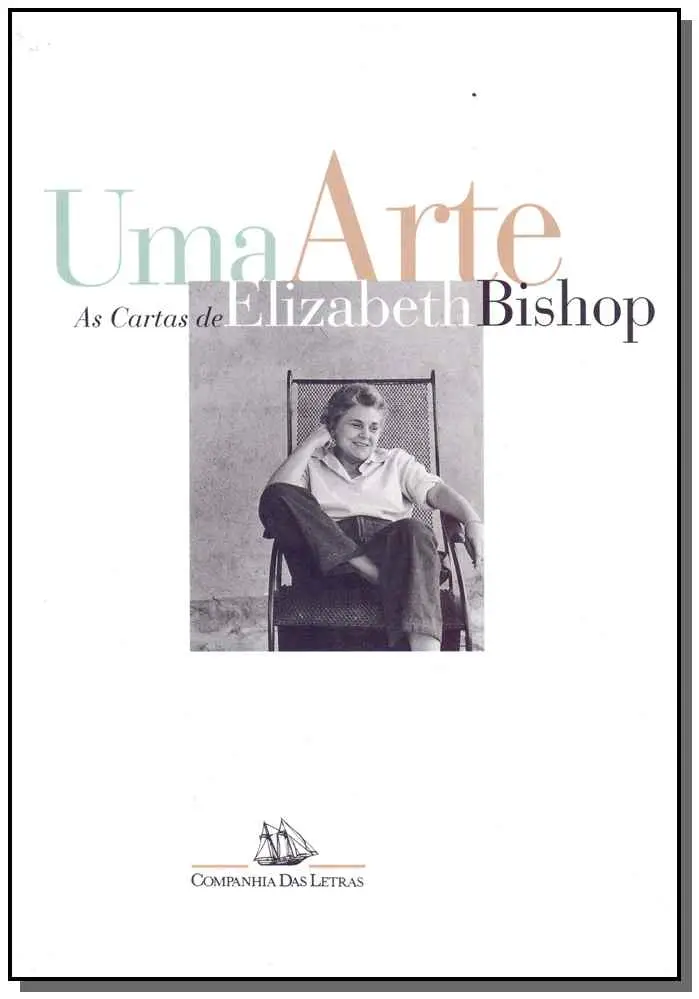 Uma Arte: As Cartas de Elizabeth Bishop