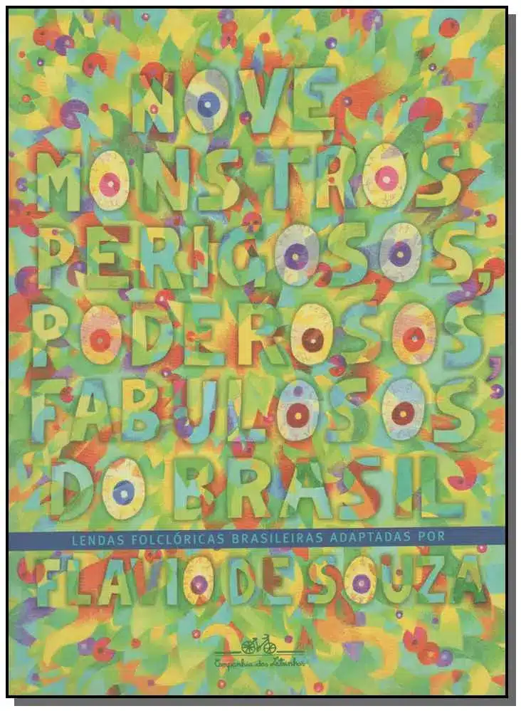Nove Monstros Perigosos, Poderosos, Fabulosos Do Brasil