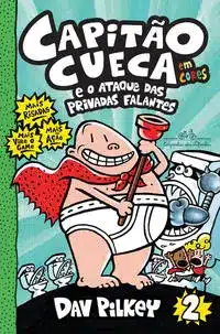 Capitão Cueca e o Ataque Das Privadas Falantes - Em Cores!
