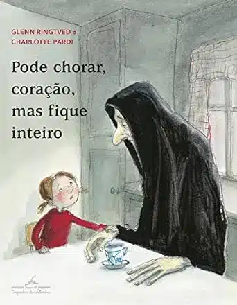 Pode chorar, coração, mas fique inteiro
