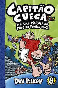 Capitão Cueca e a Sina Ridícula Do Povo Do Penico Roxo - Em Cores!