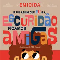 e Foi Assim Que Eu e a Escuridão Ficamos Amigas