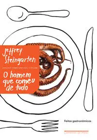 o Homem Que Comeu De Tudo