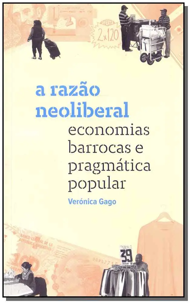 A Razão Neoliberal: Economias Barrocas E Pragmática Popular