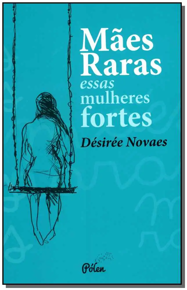 Mães Raras - Essas Mulheres Fortes